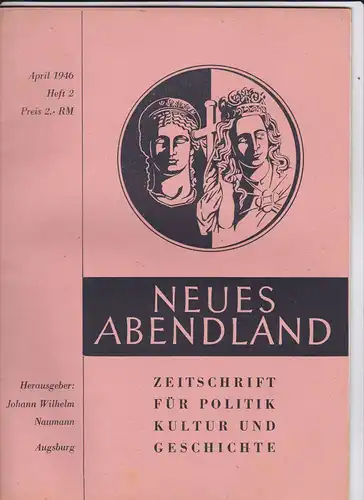 Naumann, Johann Wilhelm (Hrsg): Neues Abendland Zeitschrift  für Politik, Kultur und Geschichte: Heft 2 / April  1946. 