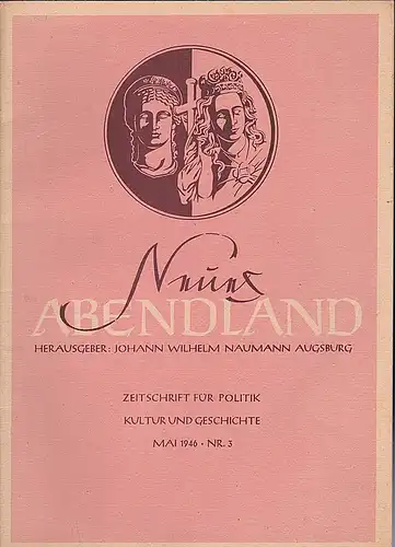 Naumann, Johann Wilhelm (Hrsg): Neues Abendland Zeitschrift  für Politik, Kultur und Geschichte: Heft 3 / Mai  1946. 