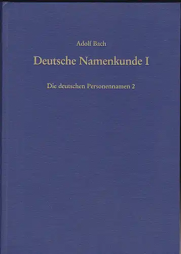 Bach, Adolf: Deutsche Namenskunde I, 2 : Die deutschen Personennamen 2. 