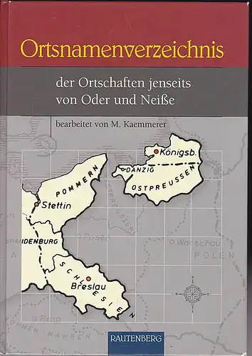 Kaemmerer, M (Bearbeiter): Ortsnamenverzeichnis der Ortschaften jenseite von Oder und Neiße. 