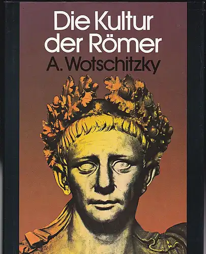 Wotschitzky, Alfons: Die Kultur der Römer. 