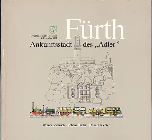 Jockusch, Werner; Fuchs, Johann & Richter, Helmut: Fürth, Ankunftsstadt des Adler, 150 Jahre Nahverkehr in Fürth. 