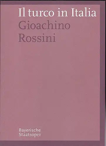 Bayerische Staatsoper: Programmheft: Gioachino Rossini -  Il turco in Italia. 
