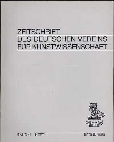 Vorstand des Deutschen Vereins für Kunstwissenschaft (Hrsg): Zeitschrift des Deutschen Vereins für für Kunstwissenschaft Band  43,  1989 Heft 1. 