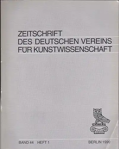 Vorstand des Deutschen Vereins für Kunstwissenschaft (Hrsg): Zeitschrift des Deutschen Vereins für für Kunstwissenschaft Band  44,  1990 Heft 1. 