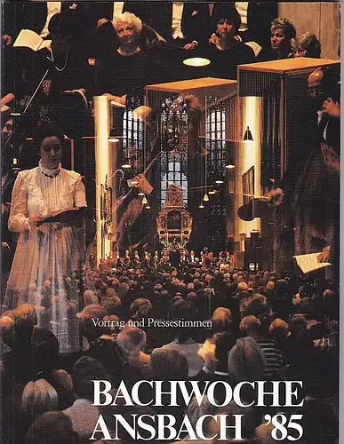 Bachwoche Ansbach (Hrsg): Bachwoche Ansbach 2. bis 11. August 1985 Vortrag, Pressestimmen. 