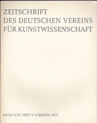Vorstand des Deutschen Vereins für Kunstwissenschaft (Hrsg): Zeitschrift des Deutschen Vereins für für Kunstwissenschaft Band  XXV (24) 1971 Heft 1/4. 