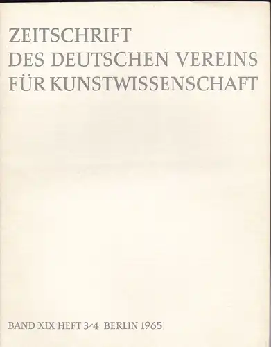 Vorstand des Deutschen Vereins für Kunstwissenschaft (Hrsg): Zeitschrift des Deutschen Vereins für für Kunstwissenschaft Band  XIX 1965 Heft 3/4. 