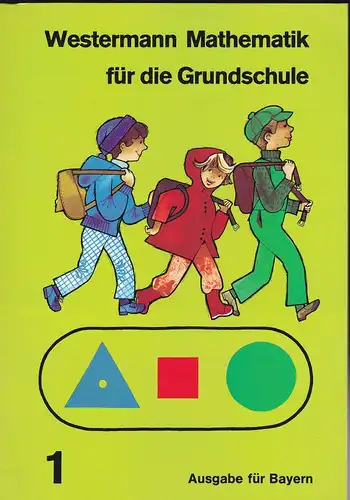 Glöker, Gerhard, Off, Siegfried, et Al (Text) Rettich, Margret und Rolf (Illustrationen): Westermann Mathematik für die Grundschule 1. Jahrgangsstufe.  Ausgabe für Bayern. 