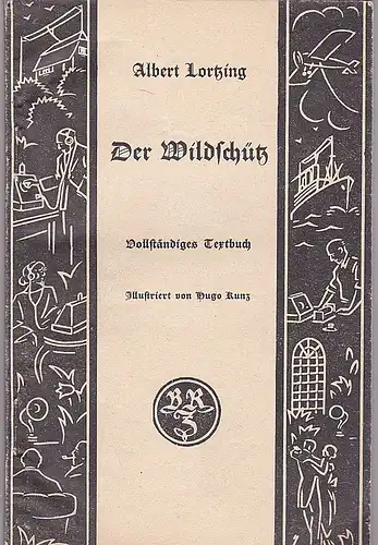 Lortzing, Albert: Der Wildschütz: Vollständiges Textbuch. 