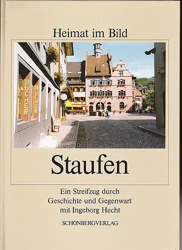 Hecht, Ingeborg: Staufen. Ein Streifzug durch Geschichte und Gegenwart. 