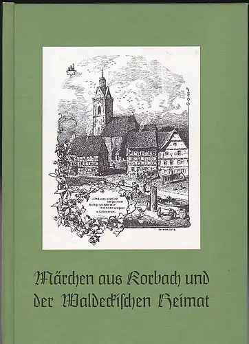 Hellwig, Wilhelm (Hrsg) Rudolph, Clara (Illustrationen): Märchen aus Korbach und der Waldeckischen Heimat. 