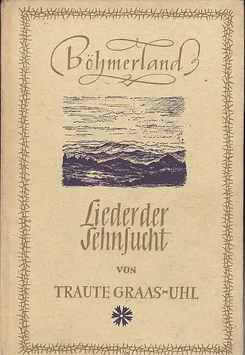 Graas-Uhl, Traute: Böhmerland. Lieder der Sehnsucht.