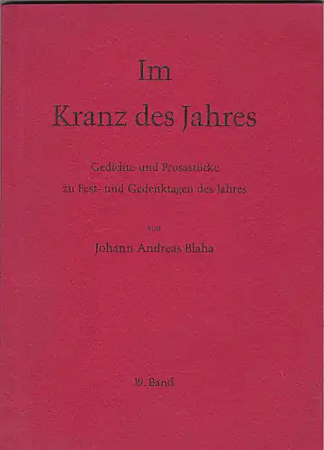 Blaha, Johann Andreas: Im Kranz des Jahres. Gedichte und Prosastücke zu Fest- und Gedenktagen des Jahres. 