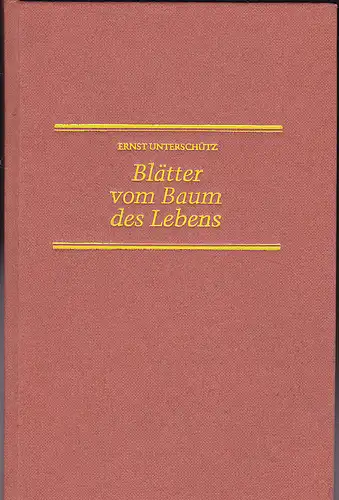 Unterschütz, Ernst: Blätter vom Baum des Lebens. 