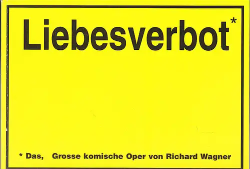 Staatstheater am Gärtnerplatz (Hrsg): Programmheft:  Richard Wagner - Das Liebesverbot. Grosse komische Oper. 