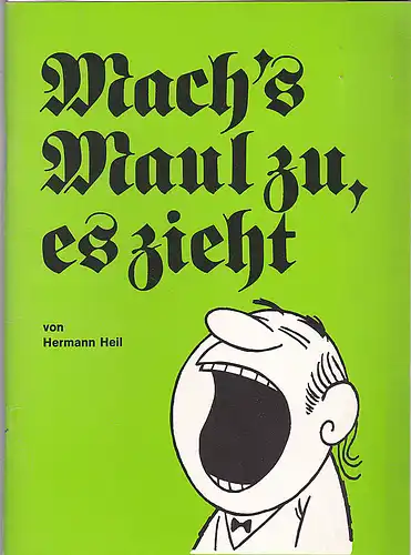 Heil, Hermann: Mach's Maul zu, es zieht. Mundartliche Redensarten aus Dreieich. 
