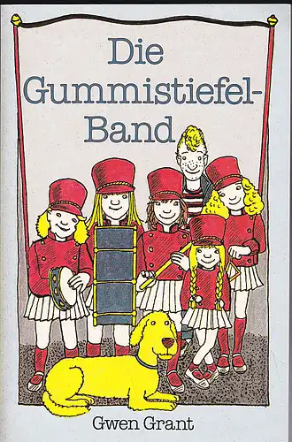 Grant, Gwen: Die Giummisteifel-Band.