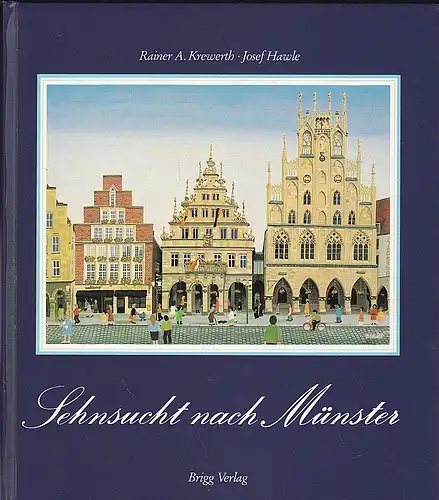 Krewerth, Rainer A., Hawle, Josef: Sehnsucht nach Münster. 