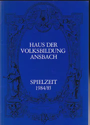 Haus der Volksbildung Ansbach: Haus der Volksbildung Ansbach: Spielzeit 1984/85. 