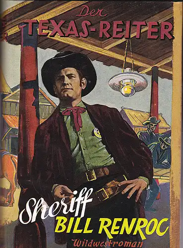 Grund, Josef Carl (Mitwirkender): Der Texas-Reiter: Sheriff Bill Renroc.