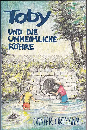 Ortmann, Günter: Toby und die unheimliche Röhre. 