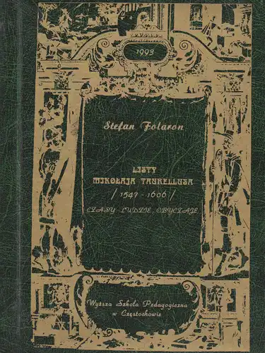Folaron, Stefan: Listy Mikolaja Taurellusa (1547-1606) Czasy- Ludzie-Obyczaje. 