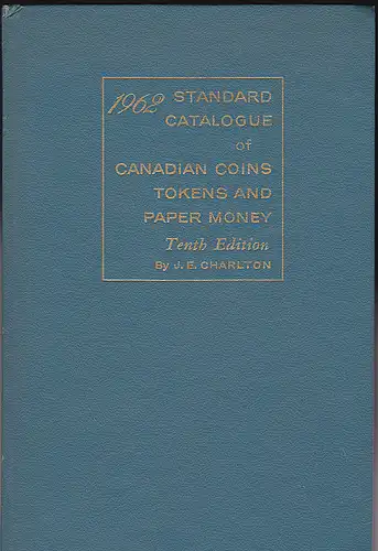 Charlton, J.E: 1962 Standard Catalogue of Canadian Coins, Tokens and Paper Money. 