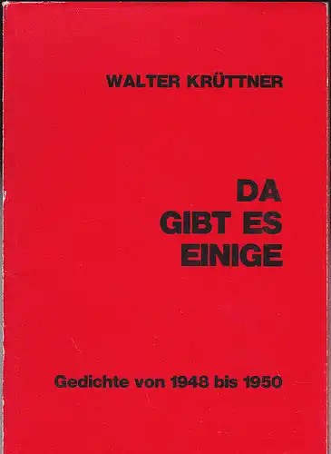 Krüttner, Walter: Da gibt es einige. Gedichte von 1948 bis 1950. 