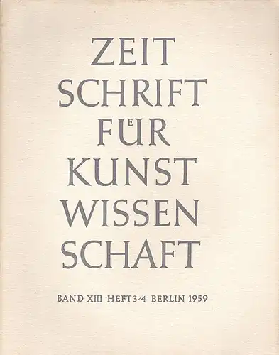 Vorstand des Deutschen Vereins für Kunstwissenschaft (Hrsg): Zeitschrift des Deutschen Vereins für für Kunstwissenschaft Band  XIII (13) 1959, Heft 3/4. 