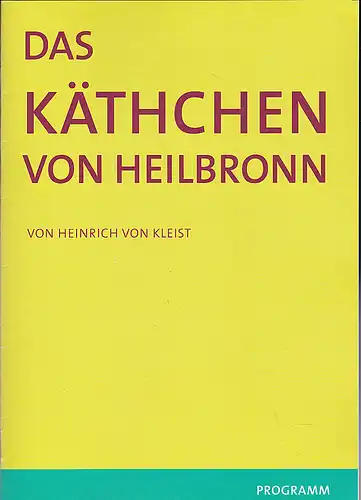 Theater Ansbach - Kultur am Schloss (Hrsg): Programmheft:  Das Käthchen von Heilbronn - Heinrich von Kleist. 