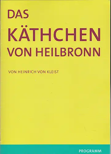 Theater Ansbach - Kultur am Schloss (Hrsg): Programmheft:  Das Käthchen von Heilbronn - Heinrich von Kleist.