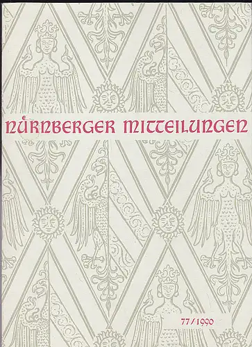 Hirschmann, Gerhard, Diefenbacher, Michael & Fleischmann (Schriftleitung): Nürnberger Mitteilungen MVGN 77 / 1990, Mitteilungen des Vereins für Geschichte der Stadt Nürnberg. 