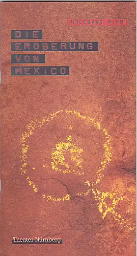 Städtische Bühnen  Nürnberg (Hrsg.): Programmheft: Die Eroberung von Mexico - Wolfgang Rihm.