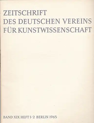 Vorstand des Deutschen Vereins für Kunstwissenschaft (Hrsg): Zeitschrift des Deutschen Vereins für für Kunstwissenschaft Band  XIX (19), Heft 1/2. 