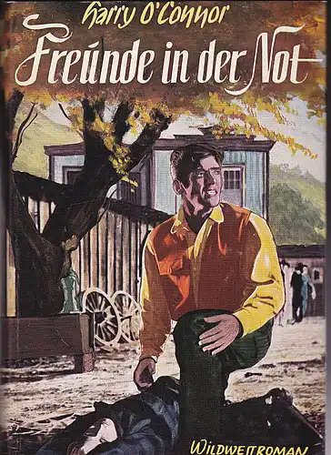 O'Connor, Harry: Freunde in der Not. Wild-West-Roman. 