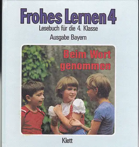 Gritsch, Hermann,  Luchner, Adolf,  Messner, Rudolph: Frohes Lernen 4, Lesebuch für die 4. Klasse Beim Wort genommen, Ausgabe Bayern. 