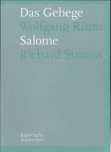 Bayerische Staatsoper: Programmheft:  Das Gehege - Wolfgang Rihm // Salome - Richard Strauss. 