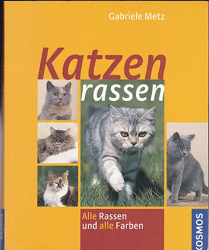 Metz, Gabriele: Katzenrassen. Alle Rassen und Farben. 