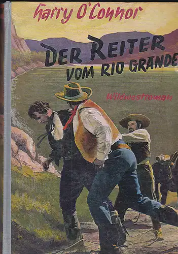 O'Connor, Harry: Der Reiter vom Rio Grande. Wildwestroman. 