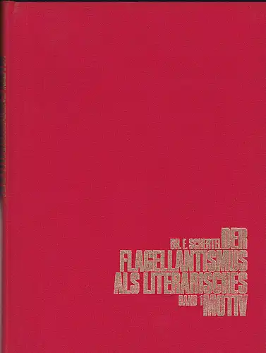 Schertel, E: Der Flagellantismus als literarisches Motiv.  Eine literaturgeschichtlich-psychologische Untersuchung. Band 1. 