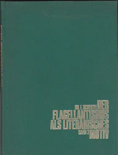 Schertel, Ernst: Der Flagellantismus als literarisches Motiv.  Eine literaturgeschichtlich-psychologische Untersuchung. Band 2. 