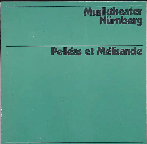 Musiktheater Nürnberg: Programmheft:  Pelléas et Mélisande - Claude Debussy. 