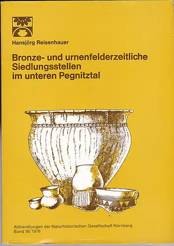 Reisenhauer, Hansjörg: Bronze- und urnenzeitliche Siedlungsstellen um unteren Pegnitztal. 