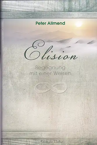 Allmend, Peter: Elision. Begegnung mit einer Weisen. 