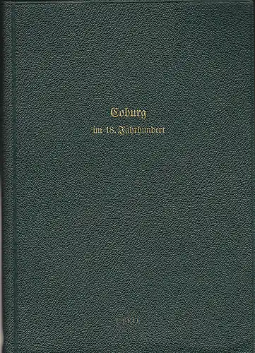Reichenbacher, Georg: Aus der Zeit des Coburger Erbfolge-Prozesses von 1699 bis 1735. (Bilder aus Coburgs kirchlicher Vergangenheit im 18. Jahrhundert. Band 1). 