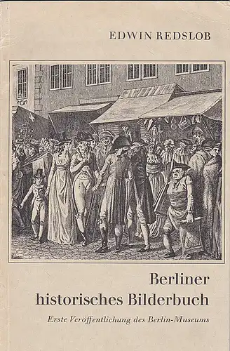 Redslob, Erwin: Berliner historisches Bilderbuch. Erste Veröffentlichung des Berlin-Museums. 