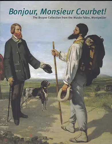 Leehs, Sarah (Hrsg): Bonjour Monsieur Courbet! The Bruyas Collection from the Musee Fabre, Montpellier. 