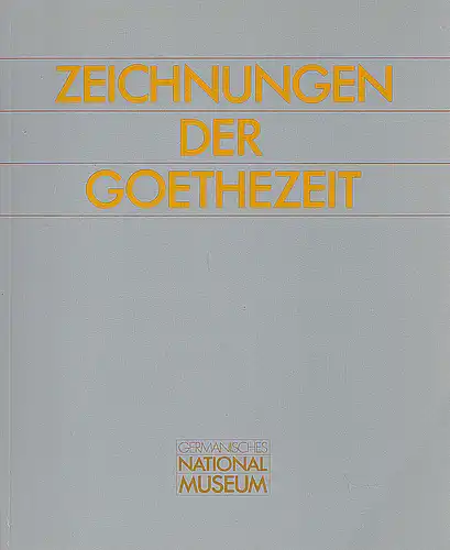 Bott, Gerhard (Hrsg): Zeichnungen der Goethezeit aus einer neuerworbenen Sammlung. 