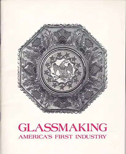 Spillman, Jane Shadel: Glassmaking. America's first industry. 